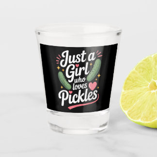 Vaso De Chupito Sólo una chica que ama los pepinillos en vinagre