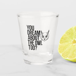 Vaso De Chupito ¿Soñas también con la lechuza?