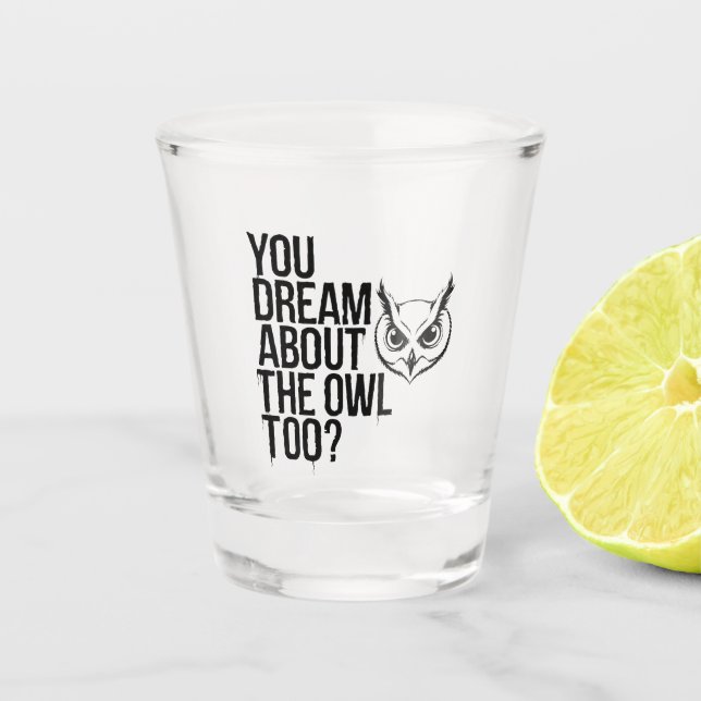 Vaso De Chupito ¿Soñas también con la lechuza? (Anverso)