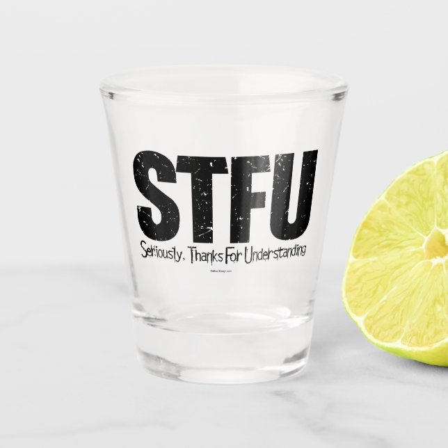 Vaso De Chupito STFU: Seriously, Thanks For Understanding (Anverso)