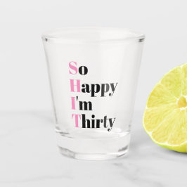 Vaso De Chupito Tan feliz que tengo 30 años Fiesta