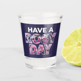 Vaso De Chupito "Ten A Rosy Day" Arte Gráfico