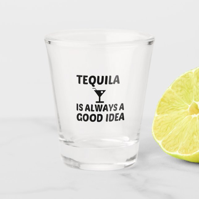 VASO DE CHUPITO TEQUILA ES SIEMPRE UNA BUENA IDEA (Anverso)