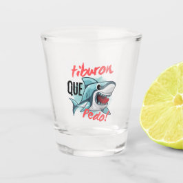 VASO DE CHUPITO TIBURÓN DICE QUE PEDO, TIBURÓN, ¿QUÉ PASA?