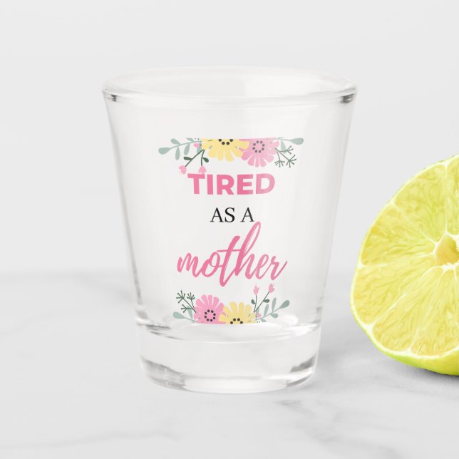 Vaso De Chupito Tired As A Mother negro (Anverso)