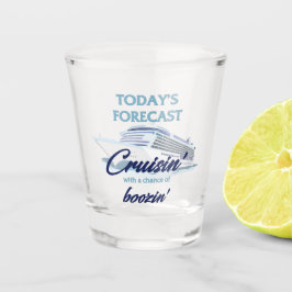 Vaso De Chupito Today's Forecast Cruisin' and Boozin' Shot Glass