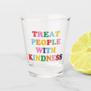 Vaso De Chupito Tratar A La Gente Con Amabilidad