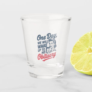 Vaso De Chupito Un día despertaremos con su obituario