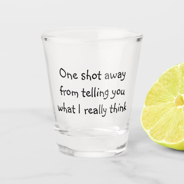 Vaso De Chupito Un Disparo Para Decirte Lo Que Realmente Creo. (Anverso)