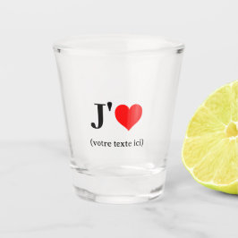 Vaso De Chupito Verre à liqueur J'aime (votre texte ici)