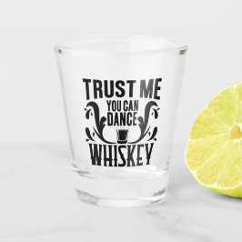 Vaso De Chupito Whiskey gracioso diciendo que puedes bailar