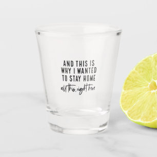 Vaso De Chupito Y por eso quería quedarme en casa