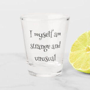 Vaso De Chupito Yo mismo soy extraño e inusual