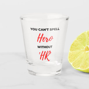 Vaso De Chupito You Can't Spell Hero Without 'HR' 2