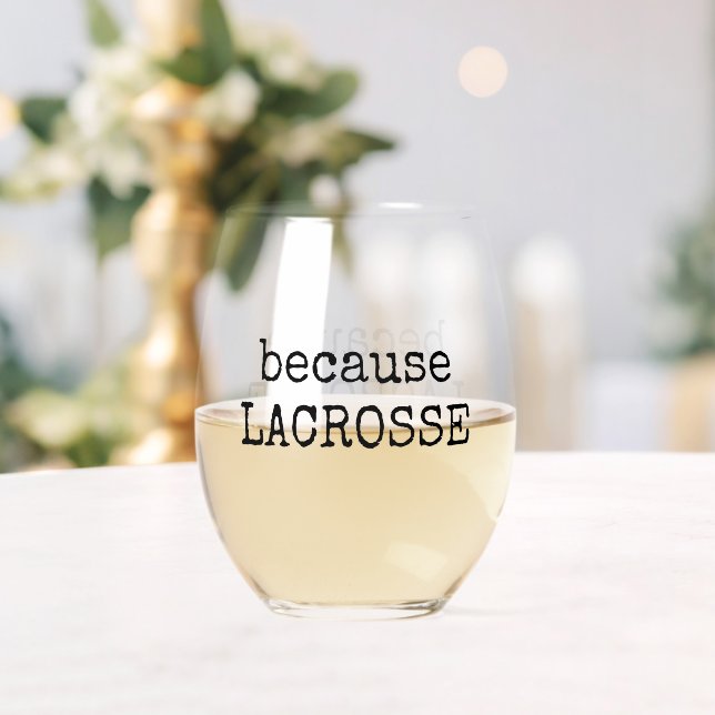 Vaso De Vino Funny “Because Lacrosse” Sports Wine Glass (Insitu (Boda))