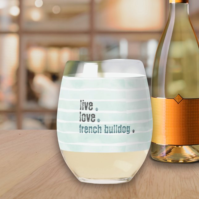 Vaso De Vino Live Love Bulldog francés Frenchie Green (French Bulldog lovers. Live. Love.  Relax with a glass of wine and your four legged friend.)
