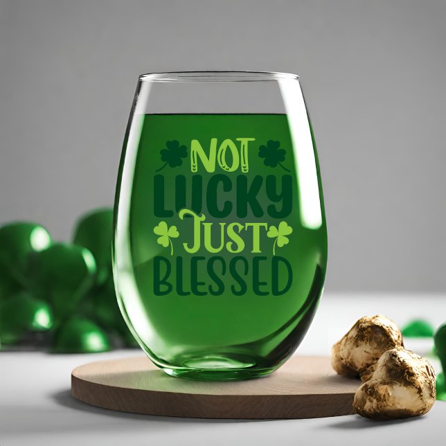 Vaso De Vino No es afortunado solamente bendijo el Día de San P (Not Lucky Just Blessed St. Patrick's Day Stemless Wine Glass)