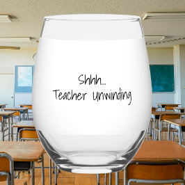 Vaso De Vino “Shhh…Teacher Unwinding” Personalized Teacher