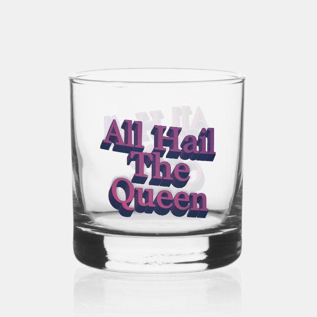 Vaso De Whiskey All Hail the Queen 3D Letters Quote (Reverso )