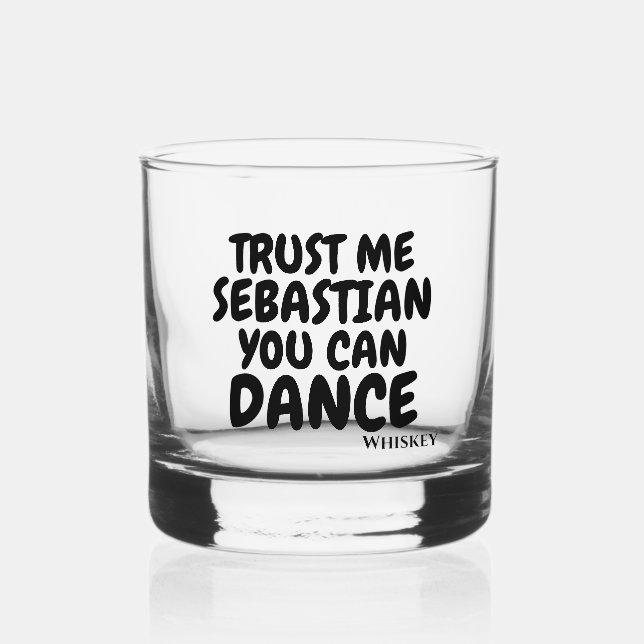 Vaso De Whiskey Confía en mí que puedes bailar con humor alcohólic (Anverso)