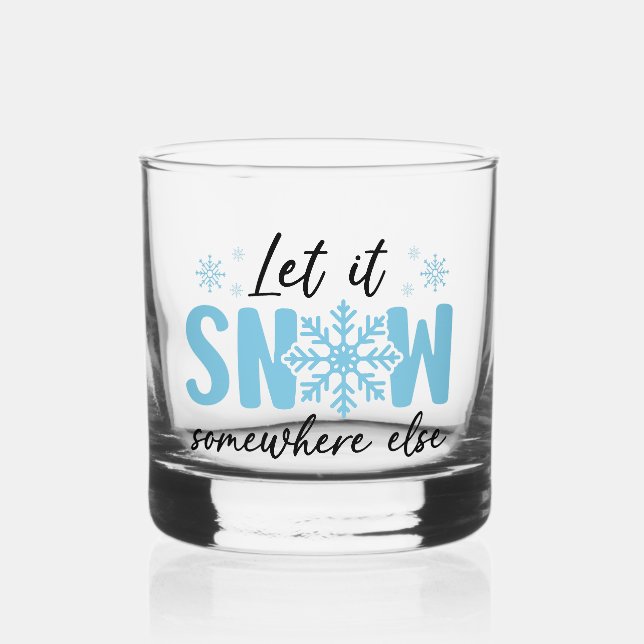 Vaso De Whiskey Dejar que nieve en otro lugar - Gracioso diseño in (Anverso)