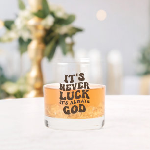 Vaso De Whiskey Nunca es una suerte que siempre sea Dios