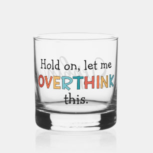 Vaso De Whiskey Personalizado Espera, Déjame Sobrepensar Esta Grac