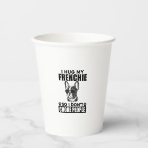 Vasos De Papel Abrazo mi Bulldog francés para no asfixiar a la ge