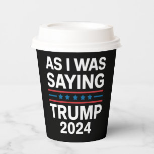 Vasos De Papel Así que como estaba diciendo Trump 2024 Donald tru