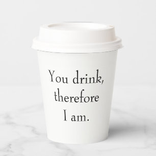 Vasos De Papel "Bebes, por lo tanto soy" Sentiente filosófico