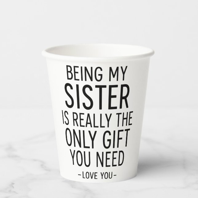 Vasos De Papel Being My Sister Is the Only Gift You Need Design  (Anverso)
