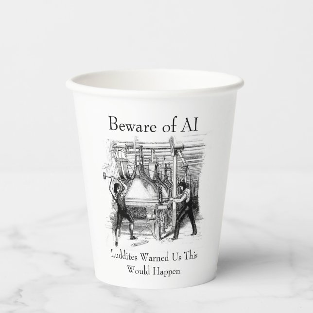 Vasos De Papel Beware of AI - Luddites Warned Us (Anverso)