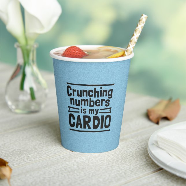 Vasos De Papel Crunching Numbers Is My Cardio (in situ)