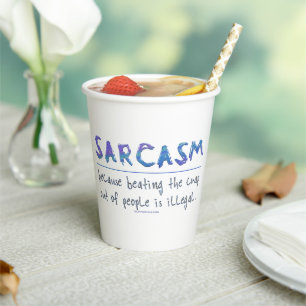 Vasos De Papel El lema gracioso de SlipperyJoe en Sarcasm diciend
