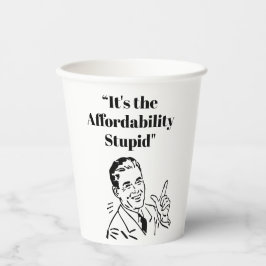 Vasos De Papel Es la asequibilidad, estúpido