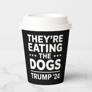 Vasos De Papel Están comiendo los Perros Funny Debate Trump Quote