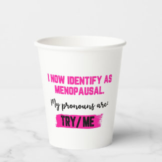 Vasos De Papel I Now Identify As Menopausal. My Pronouns: Try/Me