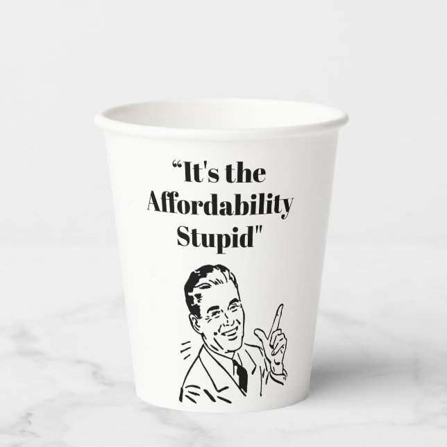 Vasos De Papel It’s the Affordability Stupid (Anverso)