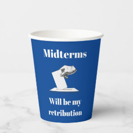Vasos De Papel Las elecciones de mitad de período serán mi retrib