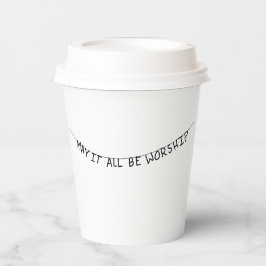 Vasos De Papel May it all be worship