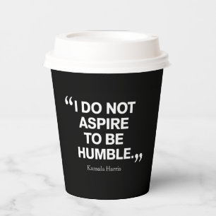 Vasos De Papel No aspiro a ser humilde cita Kamala Harris
