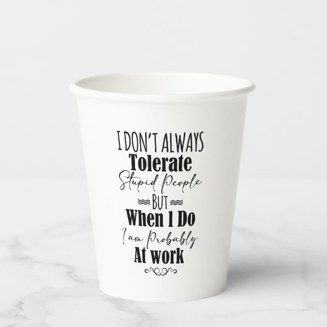 Vasos De Papel No siempre tolero a la gente estúpida (Anverso)