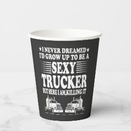 Vasos De Papel Nunca Soñé Que Yo Crecería Para Ser Un Camionero S