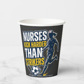 Vasos De Papel Nurses Kick Harder Than Strikers
