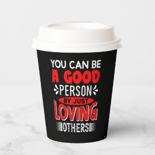 Vasos De Papel Puedes Ser Una Buena Persona Amando A Otros-856