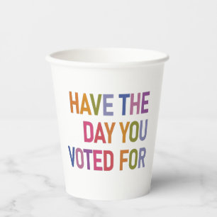 Vasos De Papel Que tengas el día que votaste por Anti Trump