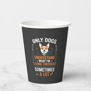 Vasos De Papel Solo los perros entienden por lo que se pasa a vec