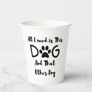 Vasos De Papel Todo lo que necesito es este perro y esa otra cami