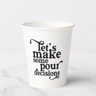 Vasos De Papel Tomemos algunas decisiones difíciles.