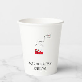 Vasos De Papel Un día tendrás lo que mereces.